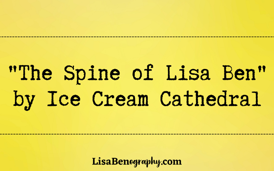 “The Spine of Lisa Ben” by Ice Cream Cathedral